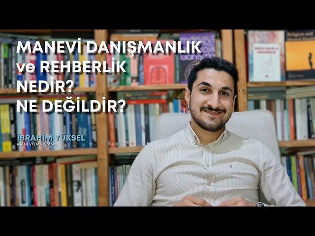 MANEVİ DANIŞMANLIK ve REHBERLİK NEDİR? - NE DEĞİLDİR? - KİMLER MANEVİ DANIŞMAN OLABİLİR?