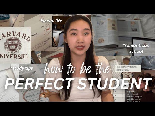 HOW TO BE THE PERFECT STUDENT | study tips, organization methods, social life, romanticize school