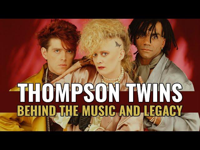 Thompson Twins: Behind the Music and Legacy