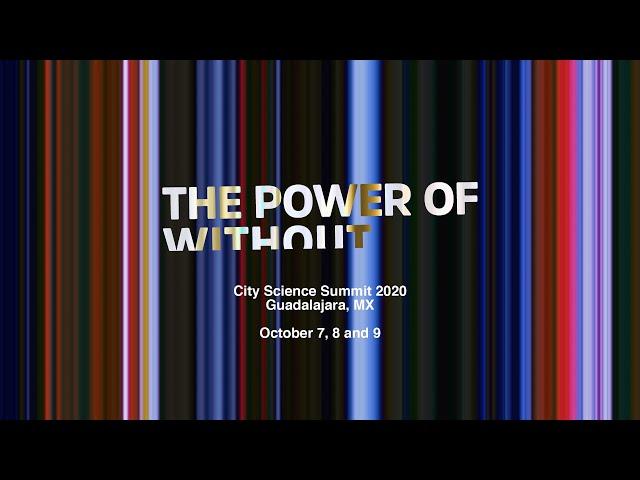 City Science Summit Guadalajara - The Power of WITHOUT