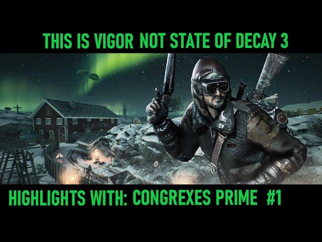 This Is Vigor Not State Of Decay 3 [ Highlights With: Congrexes Prime ] #1