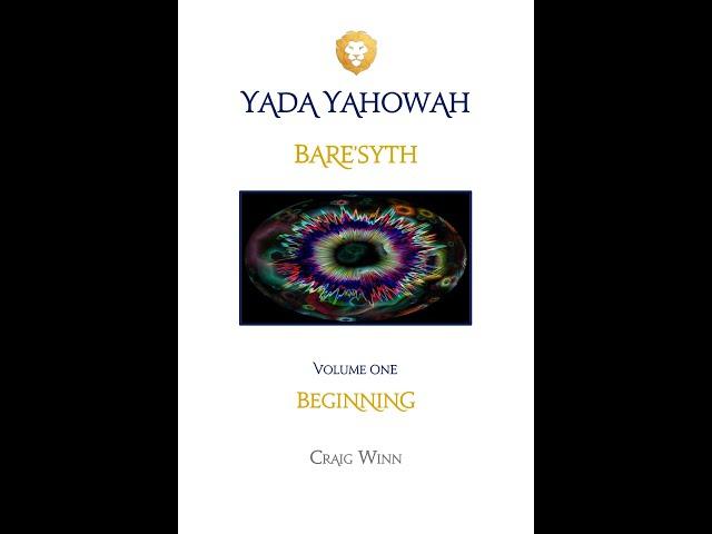 YYV1C7 Yada Yahowah Bare’syth…Beginning Chay | Life Emergence of Consciousness…