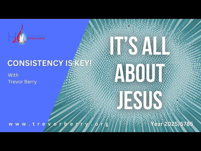 "Consistency Is Key: It's All About Jesus!" with Trevor Berry