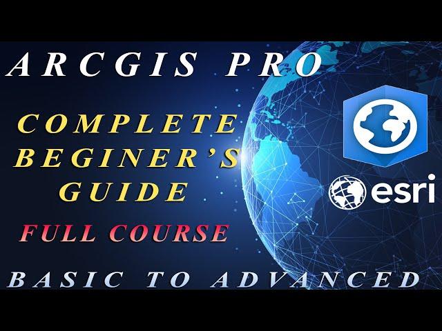 ArcGIS Pro Complete Beginner's Tutorial - ArcGIS Pro Full Course