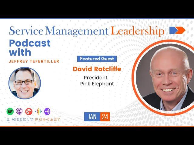 David Ratcliffe joins Service Management Leadership Podcast With Jeffrey Tefertiller