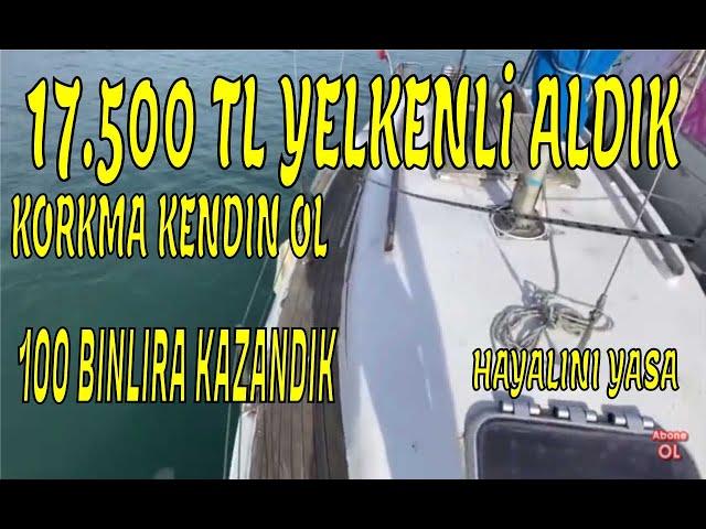 17.500₺ YELKENLİ TEKNE 7.5Mt YOK ARTIK !!!  OHA YANİ