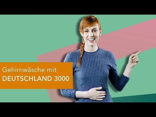 Gehirnwäsche mit DEUTSCHLAND 3000