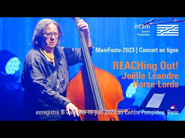 REACHing Out! Joëlle Léandre & Horse Lords / Concert Ircam