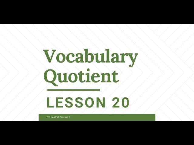 VQ: Vocabulary Quotient Lesson 20