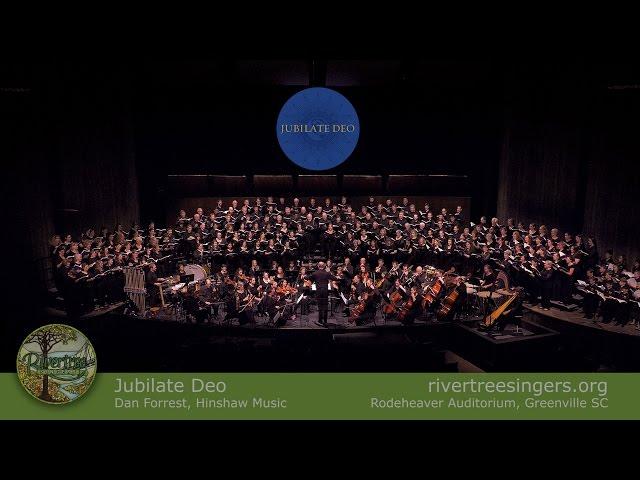 Jubilate Deo – Dan Forrest – COMPLETE – Rivertree Singers & Friends