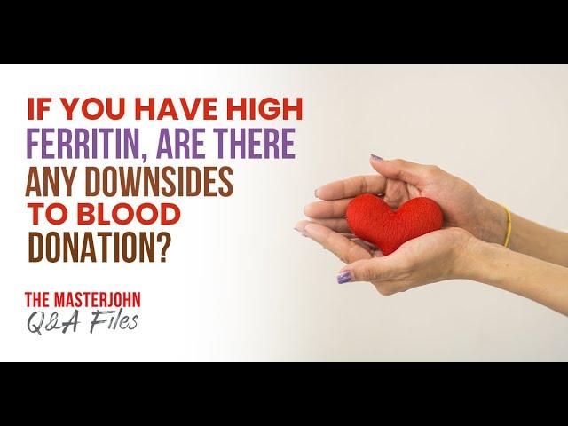 If you have high ferritin, are there any downsides to blood donation?