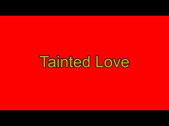 Tainted Love