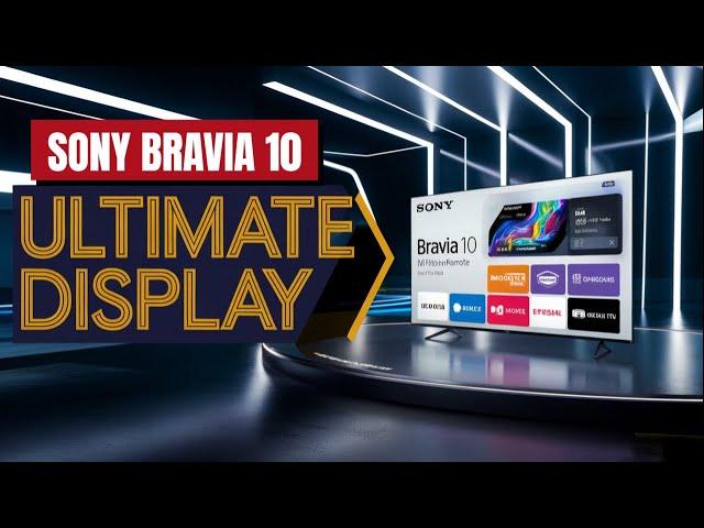 Sony Bravia 10 Mini LED – The Ultimate 2025 TV Upgrade You Need to See!