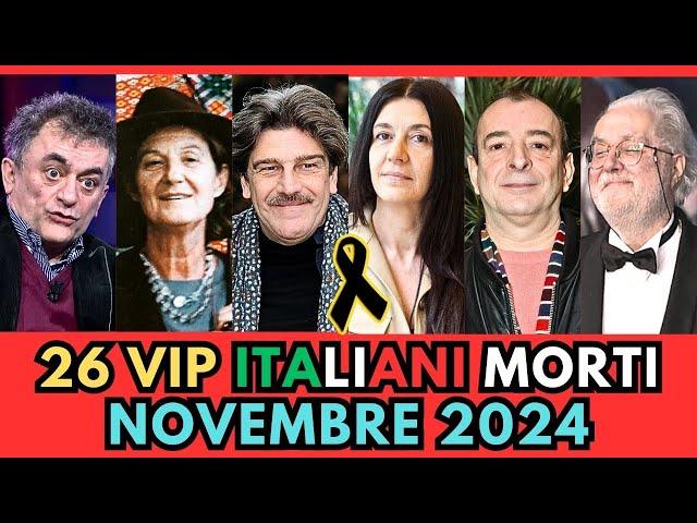 26 PERSONAGGI Famosi Italiani MORTI a NOVEMBRE 2024