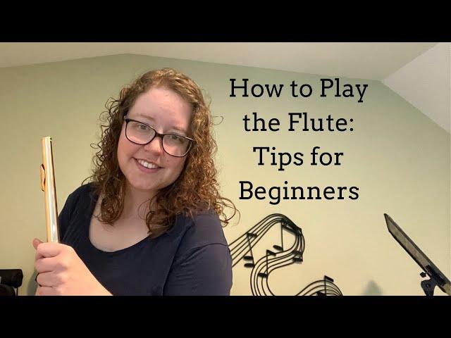 How to Play the Flute: Tips for Beginners | Hannah Haefele