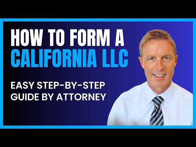 How to Start an LLC in California - Easy Step-By-Step Guide