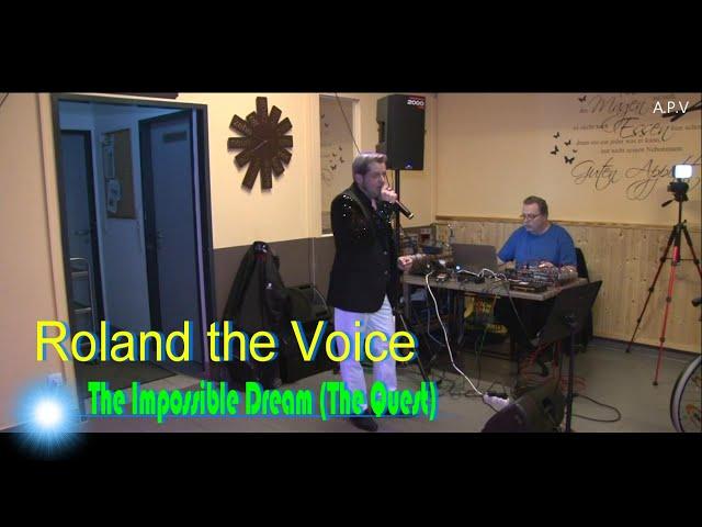 Roland the Voice  -  The Impossible Dream ( The Quest )