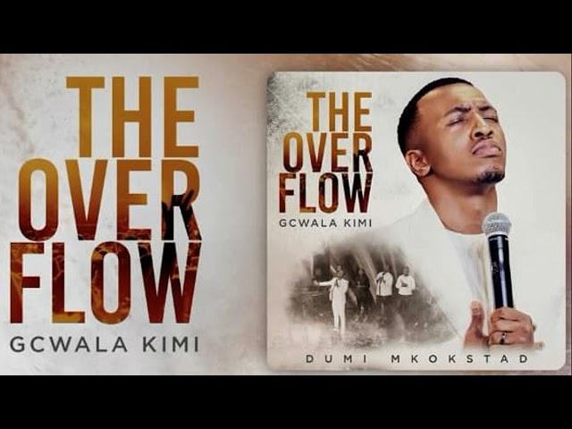 Dumi Mkokstad - The Overflow Gcwala Kimi (Full Album) | Best Of The Best | Morning Devotion #gospel