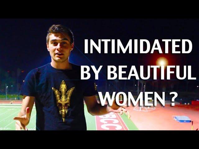 How To Not Be Intimidated By Beautiful Women