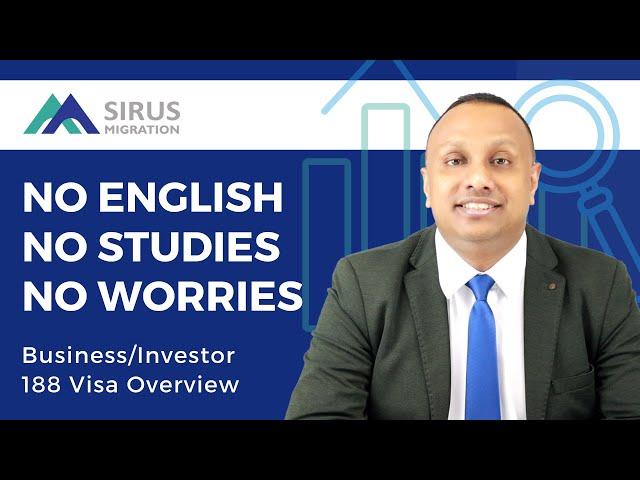 NO English, No Studies, No Worries! - Business/Investor 188 Visa Overview