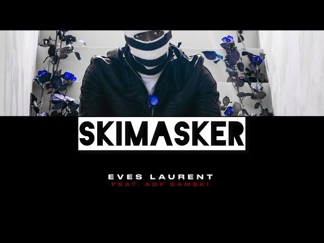 Eves Laurent & ADF Samski - SKIMASKER (Official Music Video)