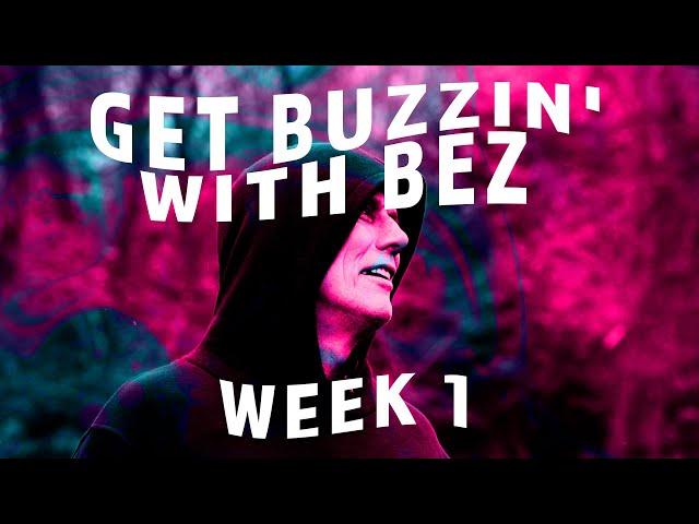 Get Buzzin' With Bez - Week 1