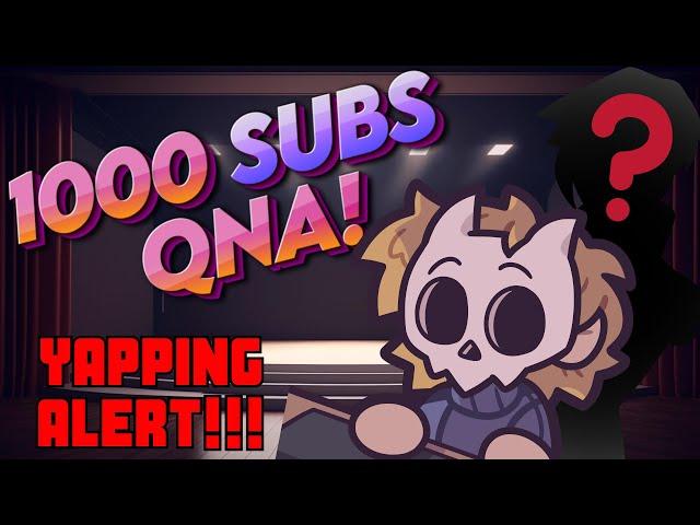 1000 SUBS QNA!!!! (YAPPING ALERT)