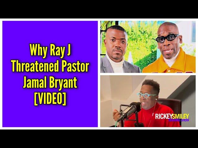 Why Ray J Threatened Pastor Jamal Bryant