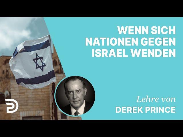 Derek Prince – Wenn sich Nationen gegen Israel wenden