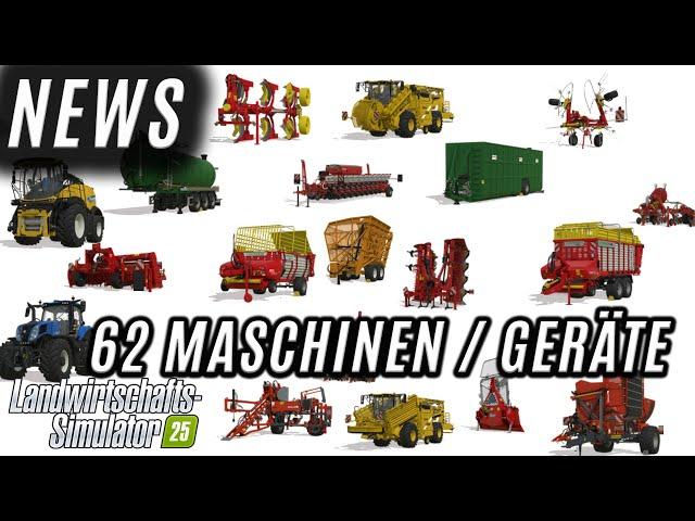 LS25 - 62 Neue Maschinen und Geräte die im 25 kommen!