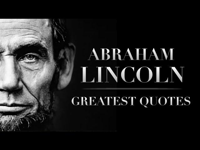 Abraham Lincoln : Greatest Quotes | Inspirational Life Quotes