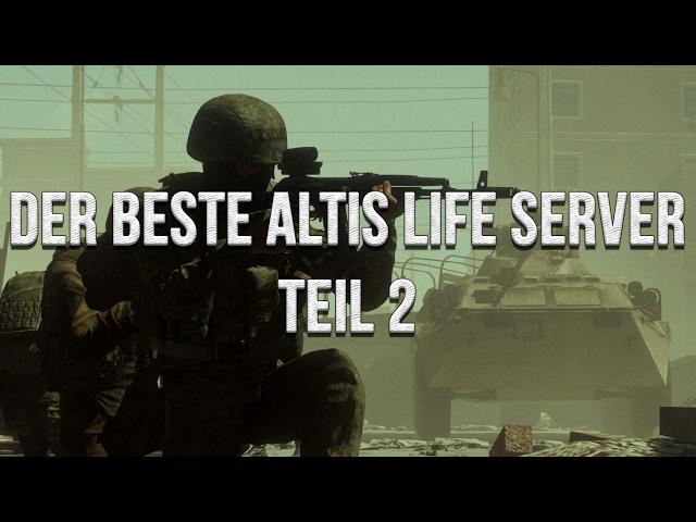 ARMA 3: ALTIS LIFE! DER BESTE ALTIS LIFE SERVER! PART 2 [GERMAN]