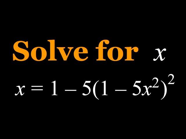 Solving the Polynomial Equation x=1-5(1-5x^2)^2