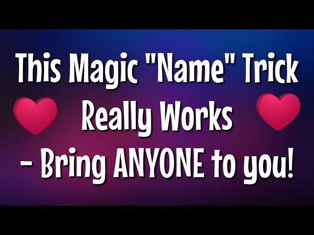This Magic "Say Name Trick" Really Works! - Easy Love Spell to Attract Anyone