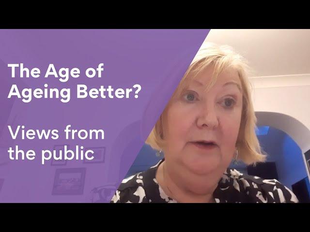 The Age of Ageing Better?