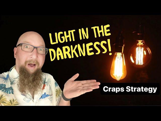 CRAPS STRATEGY :: Light in the Darkness