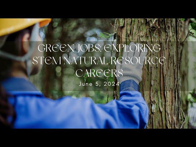 Green Jobs Exploring STEM Natural Resource Careers