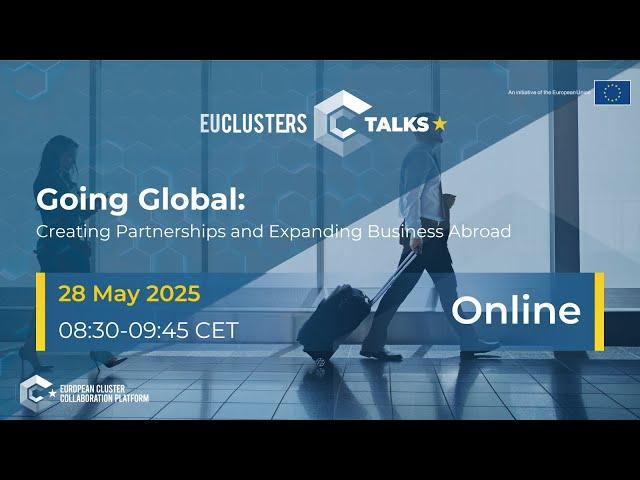 EU Clusters Talk: Going Global: Creating Partnerships and Expanding Business Abroad