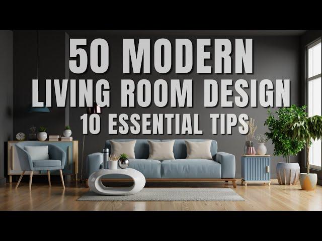 50 Modern Living Room Design Ideas and 10 Essential tips #interiordesign