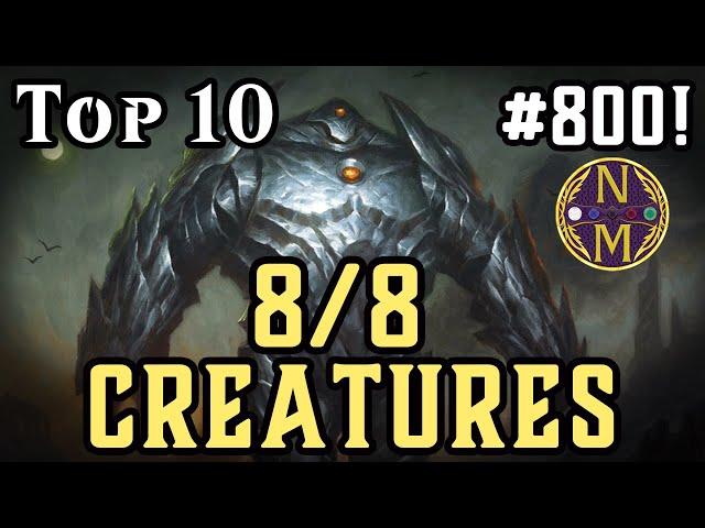 MTG Top 10: These Creatures Are HUGE! | 8/8 Creatures | EPISODE 800!!!!