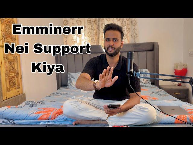 Emminerr Nei Muje Support Kiya  Yawar Wani Kaha Hai?