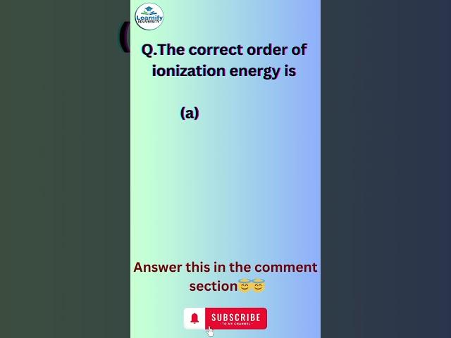 Answer this in the comment section!!#learnify #ionization #ionizationenergy #chemistry #explore