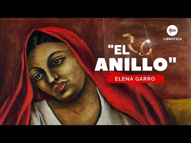 "El anillo", de Elena Garro (cuento completo) ️AUDIOCUENTO/AUDIOLIBRO . Voz humana