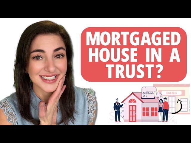 Can You Put a Mortgaged House in a Trust? (What Banks Don’t Tell You)