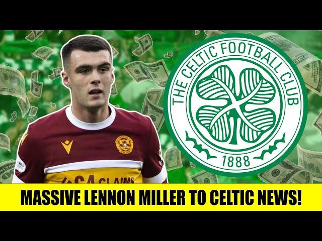 MASSIVE Lennon Miller To Celtic News!