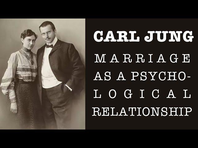 Carl Jung on Marriage as a Psychological Relationship | An Exploration in Depth Psychology