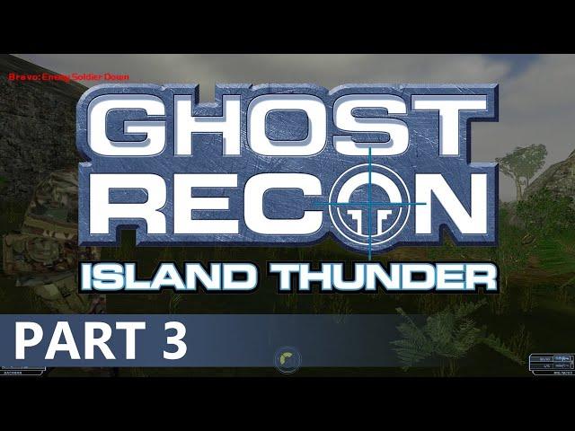Ghost Recon: Island Thunder - A Playthrough, Part 3