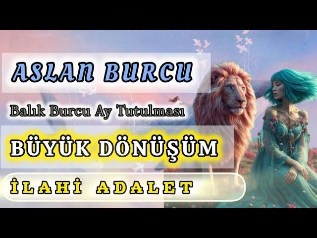 ASLAN BURCU BÜYÜJ DÖNÜŞÜM 