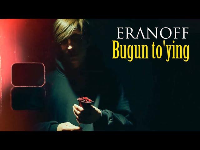 ERANOFF - Bugun to'ying ( Mood video)