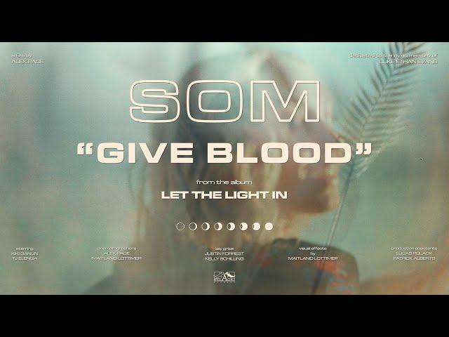 SOM - Give Blood (Official Video)